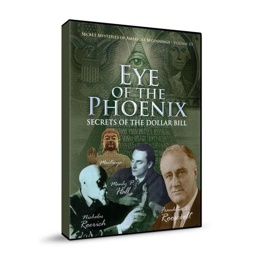Secret Mysteries of America’s Beginnings 3: Eye of the Phoenix-Secrets of the Dollar Bill