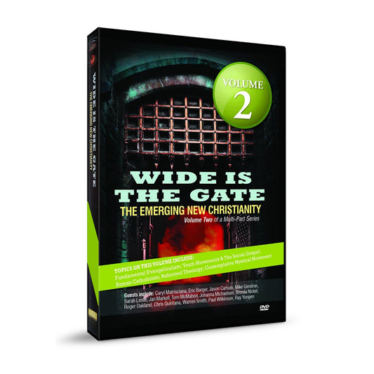 Wide is the Gate: The Emerging New Christianity Volume 2
