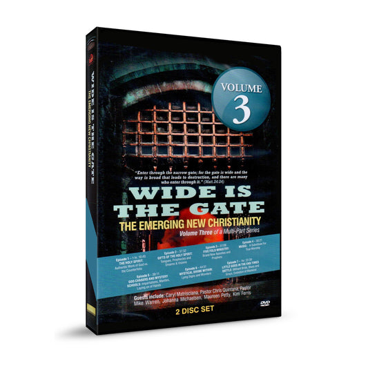 Wide is the Gate: The Emerging New Christianity Volume 3